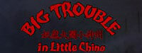 Big Trouble in Little China