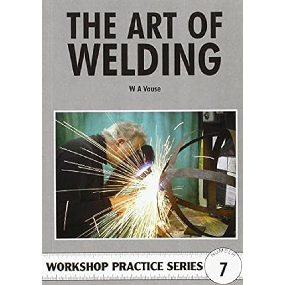 Art of Welding Workshop Practice Series Number 7 Book